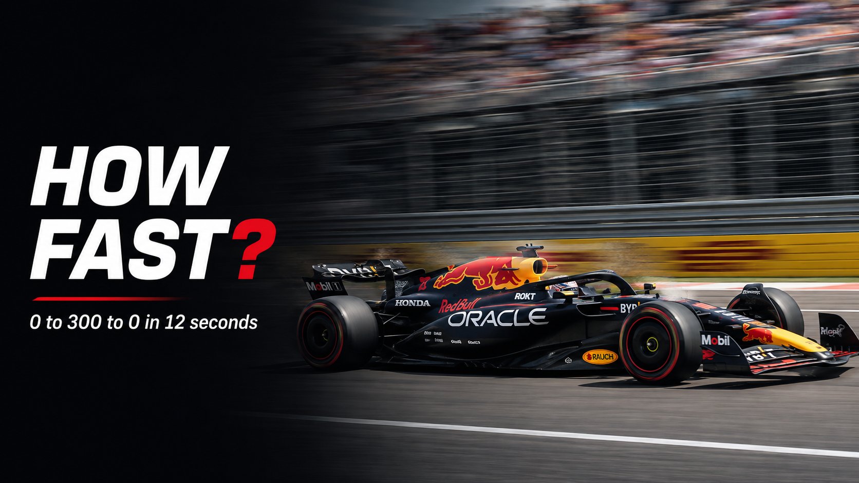 Title card reading How Fast? 0 to 300 to 0 in 12 seconds, over a black and red Red Bull car speeding past a grandstand in motion blur.