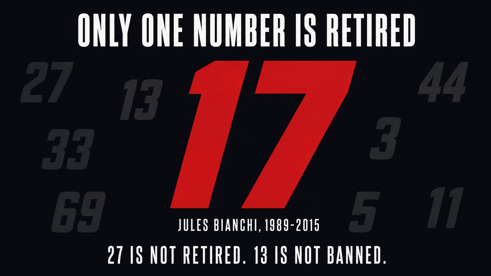 Poster reading only one number is retired, with a large red 17 for Jules Bianchi, 1989 to 2015, surrounded by faded grey numbers 27, 13, 33, 44, 3, 69, 5 and 11, above the words 27 is not retired, 13 is not banned.