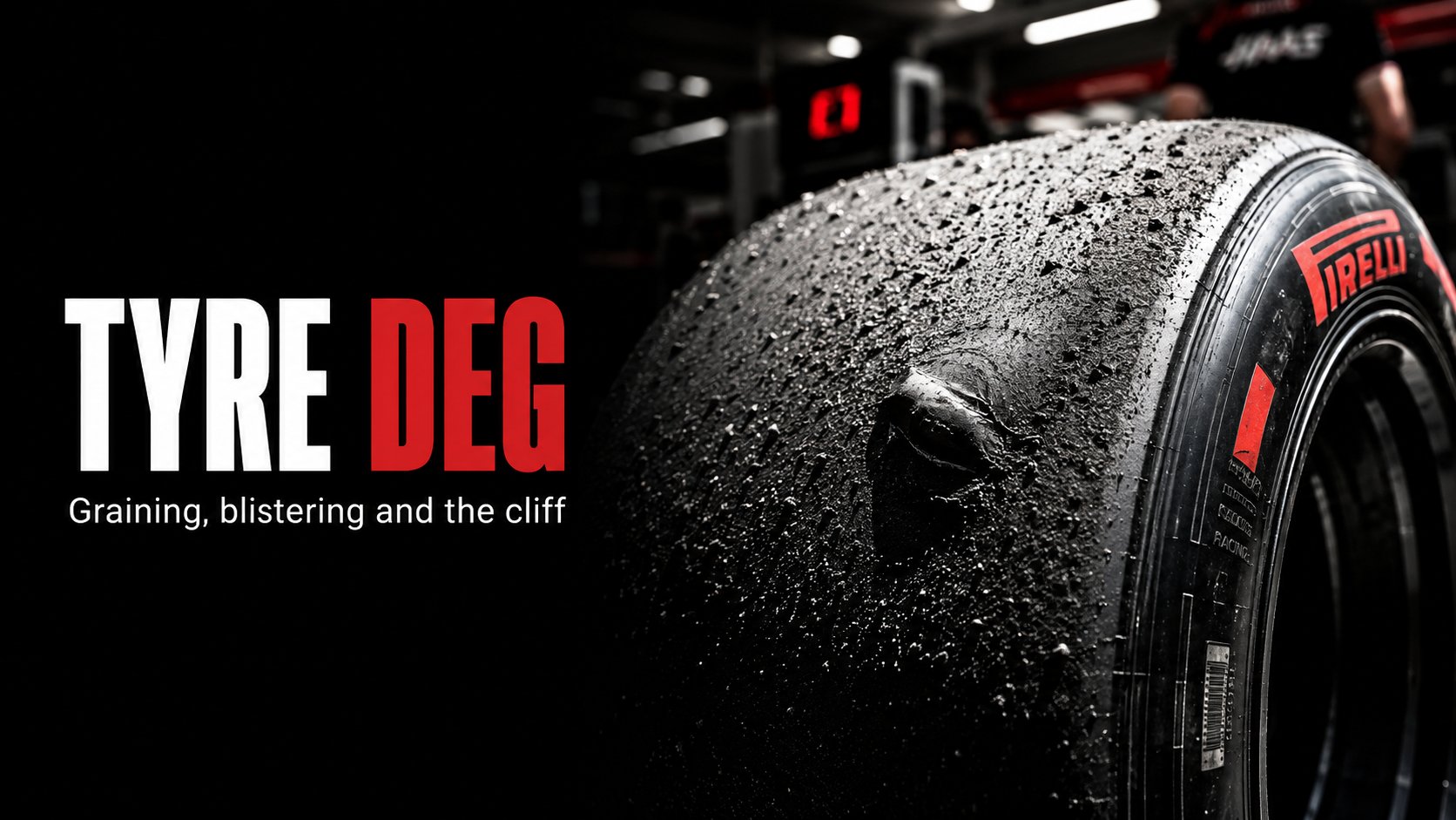 Title card reading Tyre Deg, graining blistering and the cliff, showing an extreme close-up of a worn Pirelli slick F1 tyre in a dim garage.